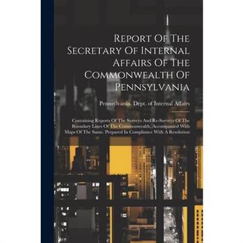 Report Of The Secretary Of Internal Affairs Of The Commonwealth Of Pennsylvania