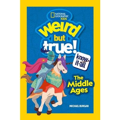 Weird But True Know-It-All: Middle Ages
