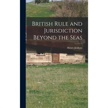 British Rule and Jurisdiction Beyond the Seas