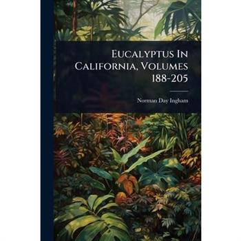 Eucalyptus In California, Volumes 188-205