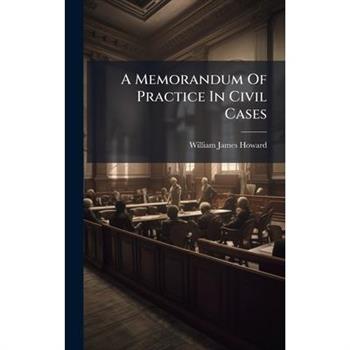 A Memorandum Of Practice In Civil Cases