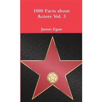1000 Facts about Actors Vol. 3