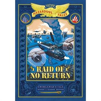 Raid of No Return: Bigger & Badder Edition (Nathan Hale's Hazardous Tales #7)