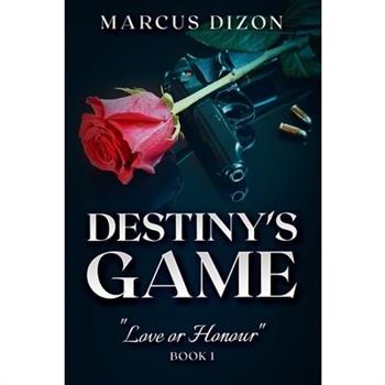 Destiny’s Game ”Love or Honour” Book 1 Destiny’s Game ”Love or Honour” Book 1