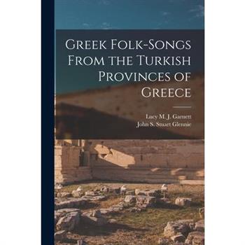Greek Folk-Songs From the Turkish Provinces of Greece
