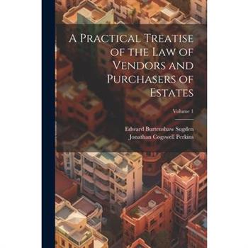 A Practical Treatise of the Law of Vendors and Purchasers of Estates; Volume 1