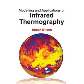 Modelling and Applications of Infrared Thermography