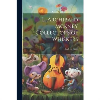 L. Archibald Mckney Collectors of Whiskers