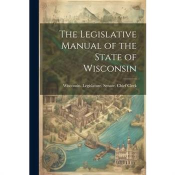 The Legislative Manual of the State of Wisconsin