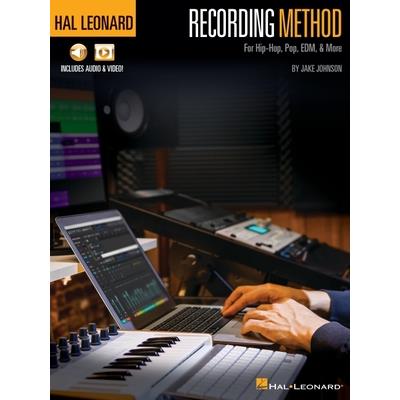 Hal Leonard Recording Method for Hip-Hop, Pop, Edm, & More - By Jake Johnson with Online Audio and Video Demos