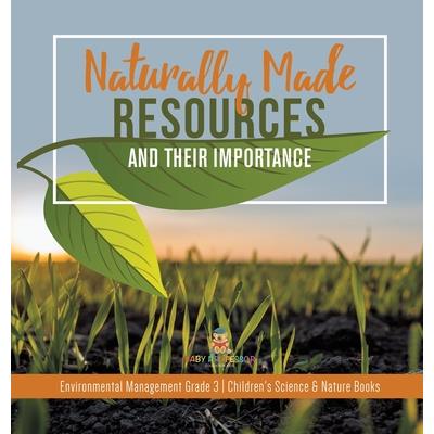 Naturally Made Resources and Their Importance Environmental Management Grade 3 Children's Science & Nature Books