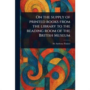 On the Supply of Printed Books From the Library to the Reading Room of the British Museum