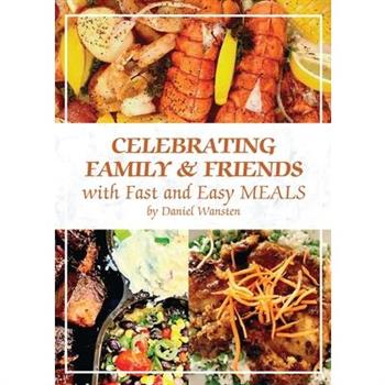 Celebrating Family & Friends with Fast and Easy Meals
