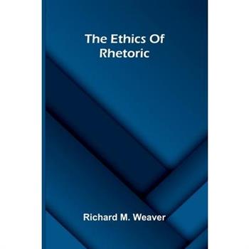 The Ethics Of Rhetoric