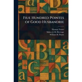 Fiue Hundred Pointes of Good Husbandrie