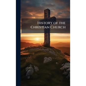 History of the Christian Church