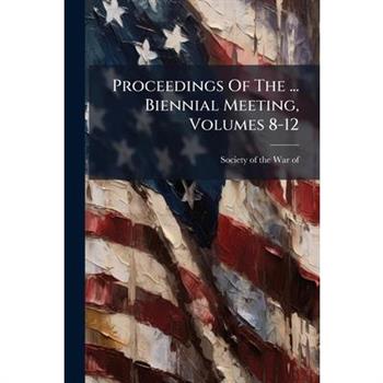 Proceedings Of The ... Biennial Meeting, Volumes 8-12