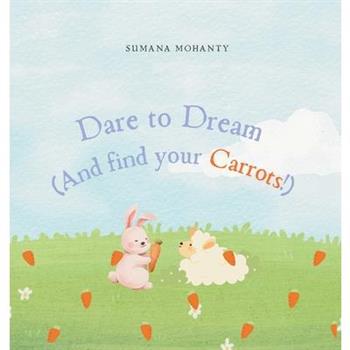 Dare to Dream(And find your Carrots!)