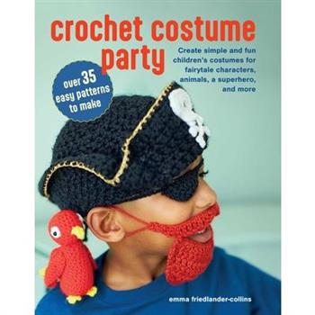 Crochet Costume Party: Over 35 Easy Patterns to Make