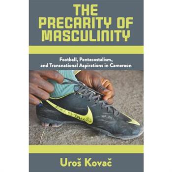 The Precarity of Masculinity