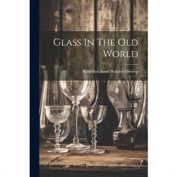 Glass In The Old World