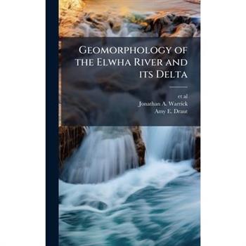 Geomorphology of the Elwha River and its Delta