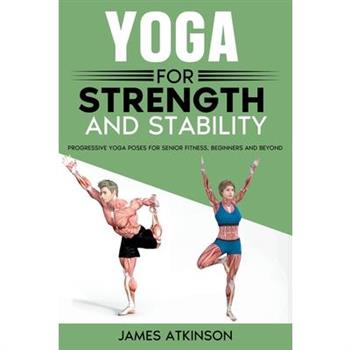 Yoga For Strength And Stability