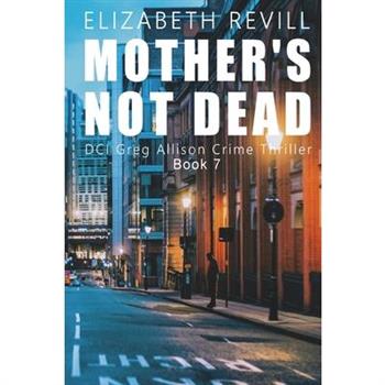 Mother’s Not Dead