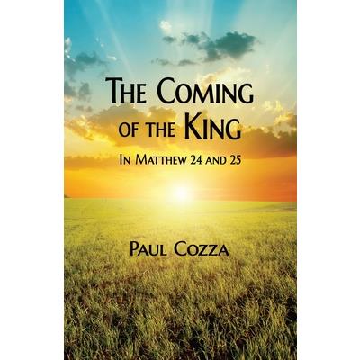 The Coming of the King in Matthew 24 and 25