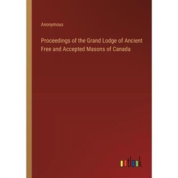 Proceedings of the Grand Lodge of Ancient Free and Accepted Masons of Canada