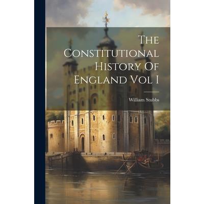 The Constitutional History Of England Vol I