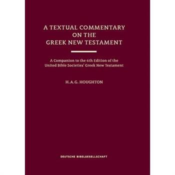 A Textual Commentary on the Greek New Testament (Ubs6)
