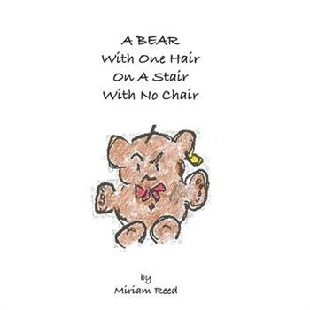 A Bear with One Hair on a Stair with No Chair
