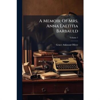 A Memoir Of Mrs. Anna Laetitia Barbauld