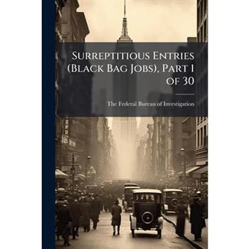 Surreptitious Entries (Black Bag Jobs), Part 1 of 30