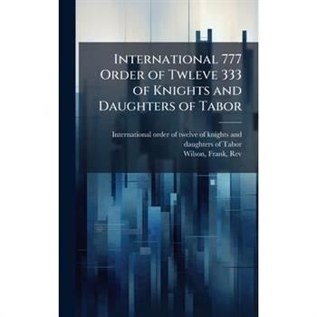 International 777 Order of Twleve 333 of Knights and Daughters of Tabor