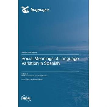Social Meanings of Language Variation in Spanish