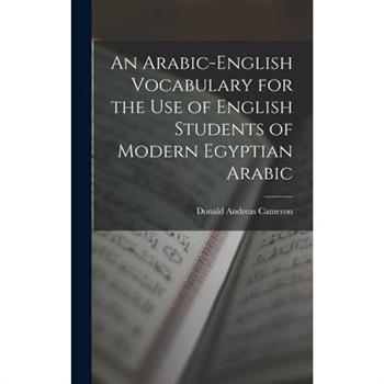 An Arabic-English Vocabulary for the Use of English Students of Modern Egyptian Arabic