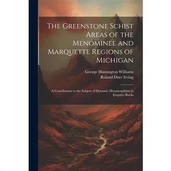 The Greenstone Schist Areas of the Menominee and Marquette Regions of Michigan