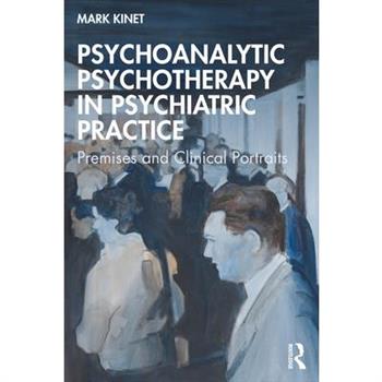 Psychoanalytic Psychotherapy in Psychiatric Practice