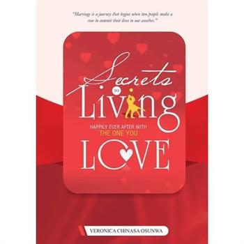 Secrets to Living Happily Ever After with the One You Love