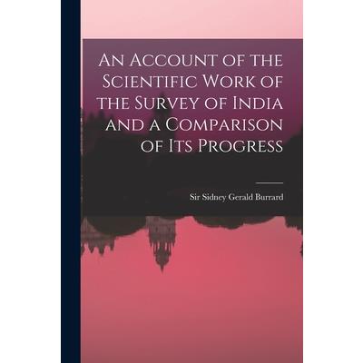 An Account of the Scientific Work of the Survey of India and a Comparison of Its Progress