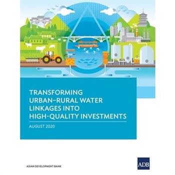 Transforming Urban-Rural Water Linkages Into High-Quality Investments