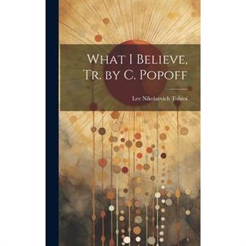 What I Believe, Tr. by C. Popoff