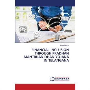 Financial Inclusion Through Pradhan Mantrijan Dhan Yojana in Telangana