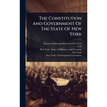 The Constitution And Government Of The State Of New York