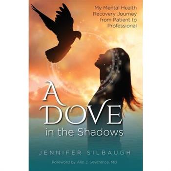 A Dove in the Shadows - My Mental Health Journey from Patient to Professional