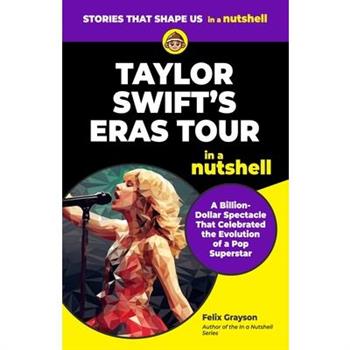 Taylor Swift's Eras Tour in a Nutshell