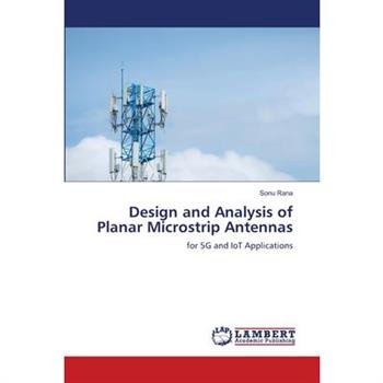Design and Analysis of Planar Microstrip Antennas