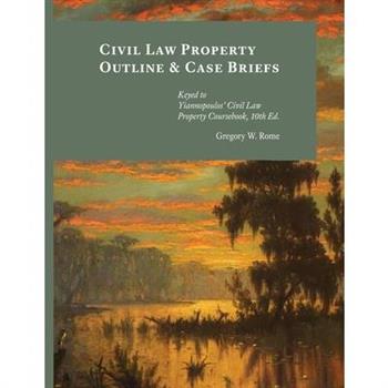 Civil Law Property Outline & Case Briefs